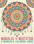 Mandalas for Meditation: A Mandala Coloring Book