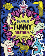 Mandalas Funny Creatures: Stress Relieving - Funny Creatures Designs