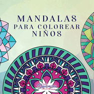 Mandalas para colorear nios: Libro para colorear con mandalas divertidos, fciles y relajantes para nios, nias y principiantes