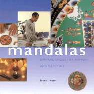 Mandalas: Spiritual Circles for Harmony and Fulfillment - Watts, Laura J