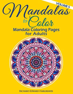 Mandalas to Color - Mandala Coloring Pages for Adults - Hargreaves, Richard Edward