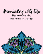 Mandalas with life: Easy mandalas to color, each with their own unique life