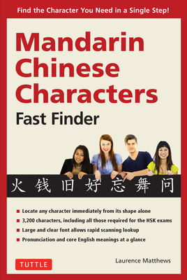 Mandarin Chinese Characters Fast Finder: Find the Character You Need in a Single Step! - Matthews, Laurence