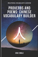 Mandarin Chinese Vocabulary Builder: Cheng Yu &#25104;&#35821; Proverbs and Poems