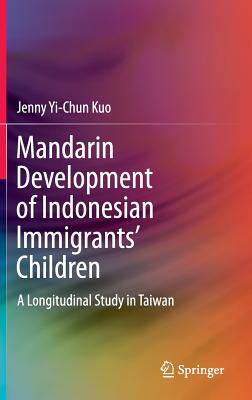 Mandarin Development of Indonesian Immigrants' Children: A Longitudinal Study in Taiwan - Kuo, Jenny Yi-chun