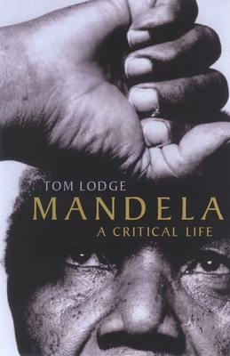 Mandela: A Critical Life - Lodge, Tom