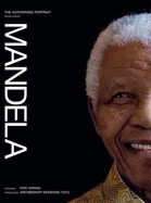 Mandela: The Authorised Portrait - Maharaj, Mac, and Annan, Kofi (Foreword by), and Tutu, Desmond, Archbishop (Introduction by)
