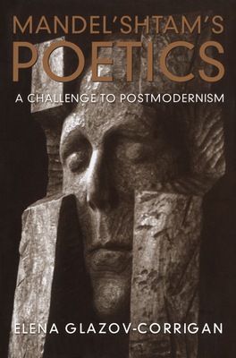 Mandel'shtam's Poetics: A Challenge to Postmodernism - Glazov-Corrigan, Elena
