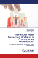 Mandibular Molar Protraction Strategies in Contemporary Orthodontics