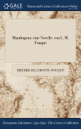 Mandragora: eine Novelle: von L. M. Fouqu