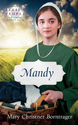 Mandy: Ellie's People, Book 8 - Christner Borntrager, Mary