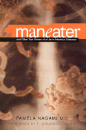 Maneater: And Other True Stories of a Life in Infectious Diseases
