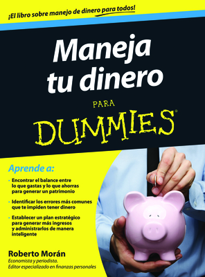 Maneja Tu Dinero Para Dummies - Moran, Roberto