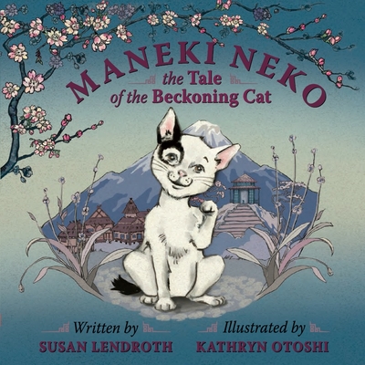 Maneki Neko: The Tale of the Beckoning Cat - Lendroth, Susan