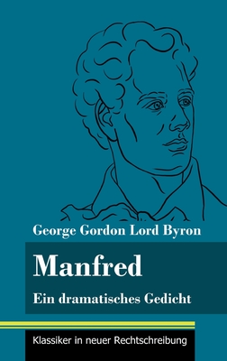 Manfred: Ein dramatisches Gedicht (Band 72, Klassiker in neuer Rechtschreibung) - Neuhaus-Richter, Klara (Editor), and Byron, George Gordon Lord
