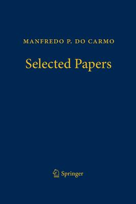 Manfredo P. Do Carmo - Selected Papers - Tenenblat, Keti (Editor), and Do Carmo, Manfredo P