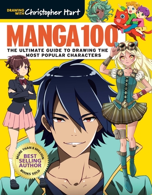 Manga 100: The Ultimate Guide to Drawing the Most Popular Characters - Hart, Christopher