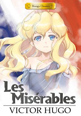 Manga Classics Les Miserables - Hugo, Victor, and King, Stacy (Editor), and Lee, Tszmei