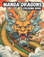 Manga Dragons: Anime Dragon Coloring Book for Kids 8+