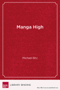 Manga High: Literacy, Identity, and Coming of Age in an Urban High School