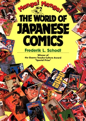 Manga! Manga!: The World of Japanese Comics - Schodt, Frederik L, and Tezuka, Osamu (Introduction by)