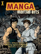 Manga Martial Arts: Over 50 Basic Lessons for Drawing the World's Most Popular Fighting Style