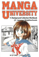 Manga University: I-C Background Collection Workbook Volume 3: Japanese Neighborhoods
