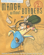 Manga University Presents... Manga Without Borders, Volume 2: Japanese Comic Art from All Four Corners of the World