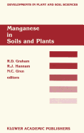 Manganese in Soils and Plants: Proceedings of the International Symposium on 'Manganese in Soils and Plants' Held at the Waite Agricultural Research Institute, the University of Adelaide, Glen Osmond, South Australia, August 22-26, 1988 as an...