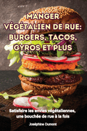 Manger Vgtalien de Rue: Burgers, Tacos, Gyros Et Plus