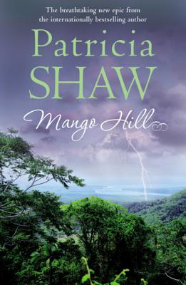 Mango Hill: A compelling Australian saga of ambition, greed and a family feud - Shaw, Patricia