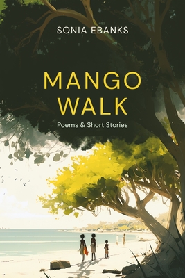 Mango Walk: Poems & Short Stories - Palmer, Matthew O (Editor)