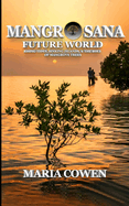 MangrOsana: Future World; Rising Tides, Sinking Islands & the Role of Mangrove Trees