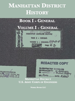 Manhattan District History: Book I - General; Volume I - General - Manhattan District, and Department of Energy, and U S Army Corps of Engineers