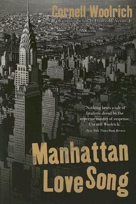 Manhattan Love Song - Woolrich, Cornell, and Nevins, Francis M (Introduction by)