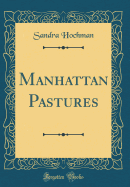 Manhattan Pastures (Classic Reprint)