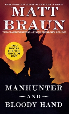 Manhunter and Bloody Hand: Two Classic Westerns - Braun, Matt