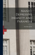 Manic-depressive Insanity and Paranoia