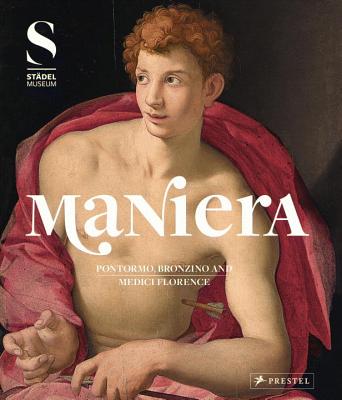 Maniera: Pontormo, Bronzino and Medici Florence - Eclercy, ,Bastian