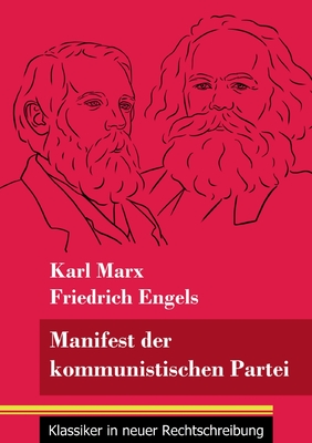 Manifest der kommunistischen Partei: (Band 113, Klassiker in neuer Rechtschreibung) - Neuhaus-Richter, Klara (Editor), and Marx, Karl, and Engels, Friedrich