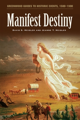 Manifest Destiny - Heidler, David S, and Heidler, Jeanne T, Dr.