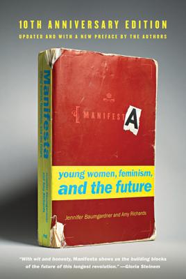 Manifesta: Young Women, Feminism, and the Future - Baumgardner, Jennifer, and Richards, Amy