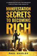 Manifestation Secrets to Becoming Rich