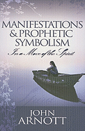 Manifestations and Prophetic Symbolism in a Move of the Spirit