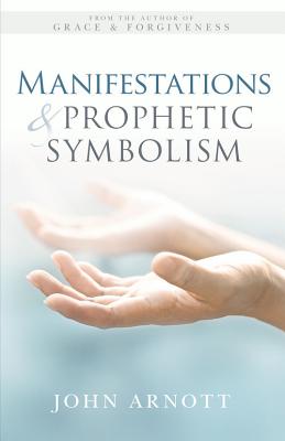 Manifestations and Prophetic Symbolism - Arnott, John