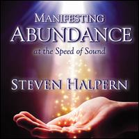 Manifesting Abundance at the Speed of Sound - Steven Halpern