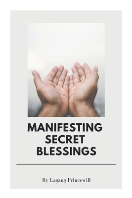 Manifesting Secret Blessings - Princewill, Lagang