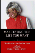 Manifesting the Life You Want: Prime Directives for Abundant Living