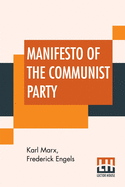 Manifesto Of The Communist Party: Authorized English Translation Edited And Annotated By Frederick Engels