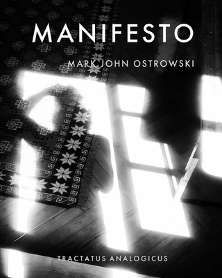 Manifesto: tractatus analogicus - Ostrowski, Mark John